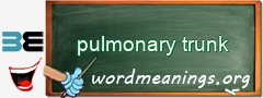 WordMeaning blackboard for pulmonary trunk